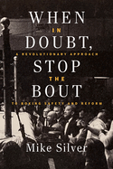 When In Doubt, Stop the Bout: A Revolutionary Approach to Boxing Safety and Reform