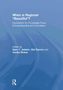 When is Regional "Beautiful"?: Implications for Knowledge Flows, Entrepreneurship and Innovation