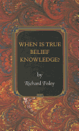 When Is True Belief Knowledge?