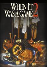 When It Was a Game 2