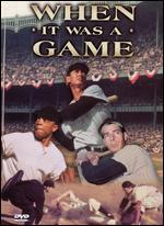 When It Was a Game