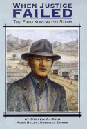 When Justice Failed the Fred Korematsu Story: Student Reader
