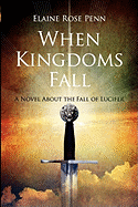 When Kingdoms Fall: A Novel about the Fall of Lucifer