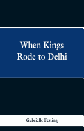 When Kings Rode to Delhi