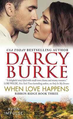 When Love Happens: Ribbon Ridge Book Three - Burke, Darcy
