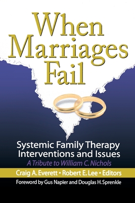 When Marriages Fail: Systemic Family Therapy Interventions and Issues - Everett, Craig, and Lee, Robert E