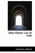 When Mother Lets Us Cook