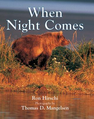When Night Comes - Hirschi, Ron, and Mangelsen, Thomas D (Photographer)