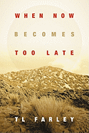 When Now Becomes Too Late