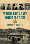 When Outlaws Wore Badges