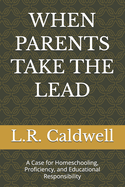 When Parents Take the Lead: A Case for Homeschooling, Proficiency, and Educational Responsibility
