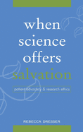 When Science Offers Salvation: Patient Advocacy and Research Ethics