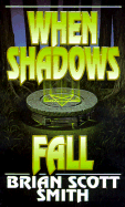 When Shadows Fall - Smith, Brian Scott