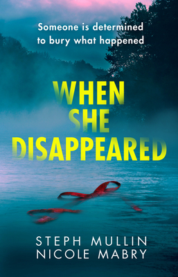 When She Disappeared - Mullin, Steph, and Mabry, Nicole