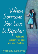 When Someone You Love Is Bipolar: Help and Support for You and Your Partner