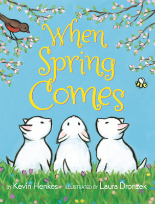 When Spring Comes - Henkes, Kevin