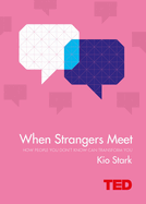 When Strangers Meet: How People You Don't Know Can Transform You