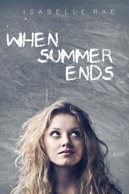 When Summer Ends - Rae, Isabelle