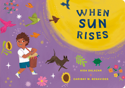 When Sun Rises - Salazar, Aida, and Benavides, Caribay M (Illustrator)