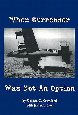 When Surrender Was Not an Option - Crawford, George G, and Lee, James V