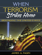 When Terrorism Strikes Home: Defending the United States