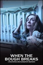 When the Bough Breaks: A Documentary About Postpartum Depression
