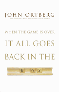 When the Game Is Over, It All Goes Back in the Box