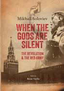 When the Gods are silent: The Revolution & The Red Army