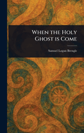 When the Holy Ghost Is Come