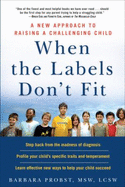 When the Labels Don't Fit: A New Approach to Raising a Challenging Child