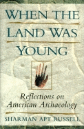 When the Land Was Young: Reflections on American Archaeology