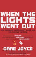 When the Lights Went Out: How One Brawl Ended Hockey's Cold War and Changed the Game