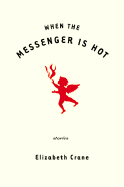 When the Messenger is Hot: Stories