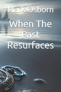 When The Past Resurfaces