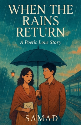When the Rains Return - A Poetic Love Story - Samad