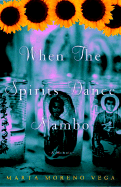 When the Spirits Dance Mambo: Growing Up Nuyorican in El Barrio