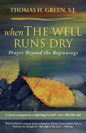 When the Well Runs Dry: Prayer Beyond the Beginnings
