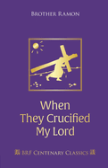 When They Crucified My Lord: Through Lenten Sorrow to Easter Joy