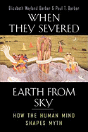 When They Severed Earth from Sky: How the Human Mind Shapes Myth