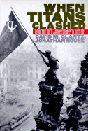 When Titans Clashed - Glantz, David M, and House, Jonathan M