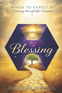 When to Expect a Blessing: A Journey Through Life's Trimesters