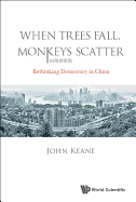 When Trees Fall, Monkeys Scatter: Rethinking Democracy in China
