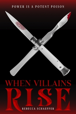 When Villains Rise - Schaeffer, Rebecca