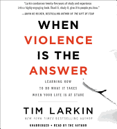 When Violence Is the Answer: Learning How to Do What It Takes When Your Life Is at Stake
