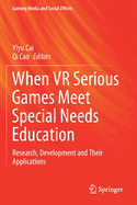 When VR Serious Games Meet Special Needs Education: Research, Development and Their Applications