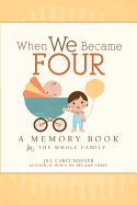 When We Became Four: A Memory Book for the Whole Family