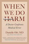 When We Do Harm: A Doctor Confronts Medical Error