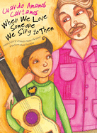 When We Love Someone We Sing to Them: Cuando Amamos Cantamos