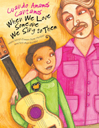 When We Love Someone We Sing to Them: Cuando Amamos Cantamos