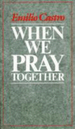 When We Pray Together: #40 - Castro, Emilio